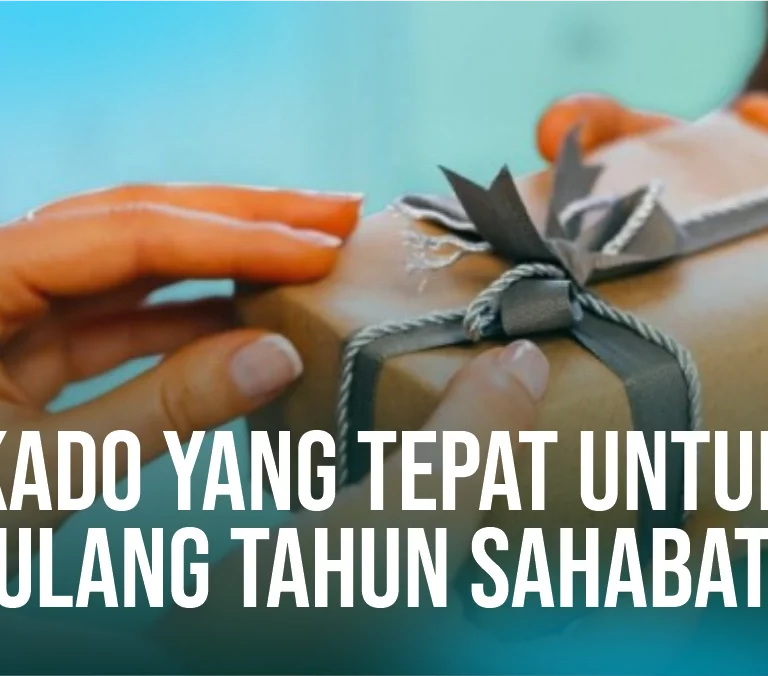 9 Kado Ulang Tahun Untuk Sahabat Paling Bermanfaat!