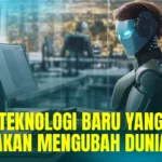 teknologi-baru-yang-akan-mengubah-dunia