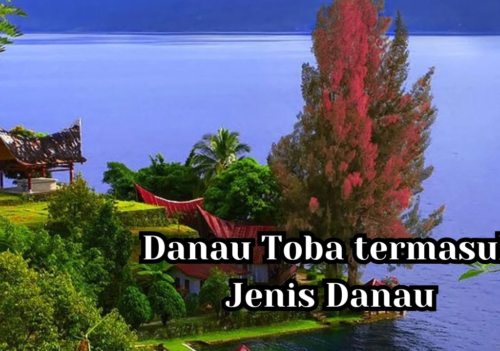 Danau Toba termasuk Jenis Danau