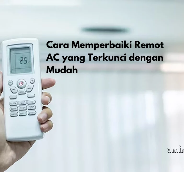 Cara Memperbaiki Remot AC yang Terkunci dengan Mudah